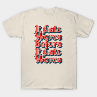 It Gets Worse - retro vintage T-Shirt